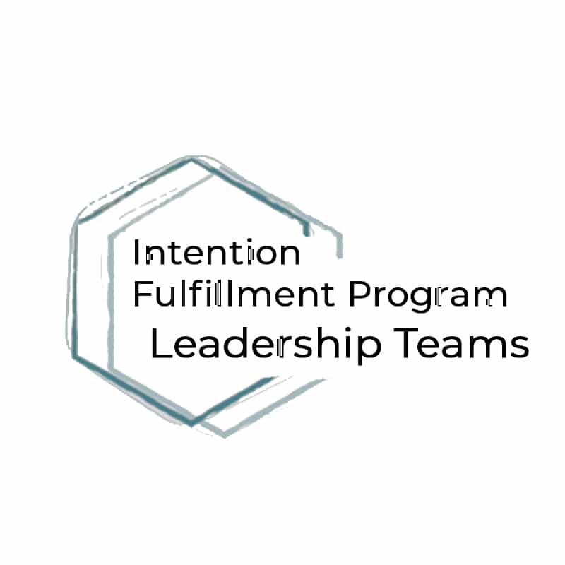 The Intention Fulfillment Program Leadership Teams