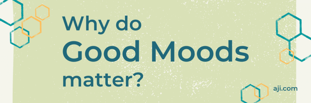 Why do Good Moods matter?